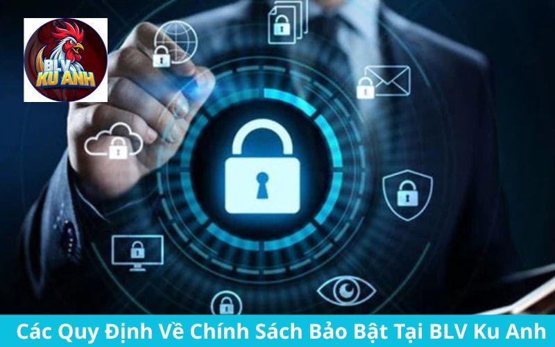 Chính sách bảo mật thông tin tại BLV Ku Anh Chính sách bảo mật thông tin tại BLV Ku Anh